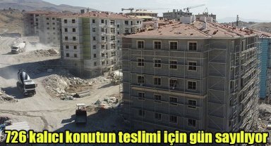 726 kalıcı konutun teslimi için gün sayılıyor