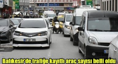 Balıkesir’de trafiğe kayıtlı araç sayısı belli oldu