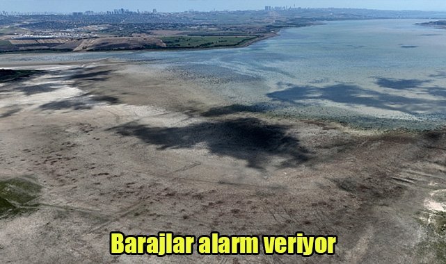 Barajlar alarm veriyor