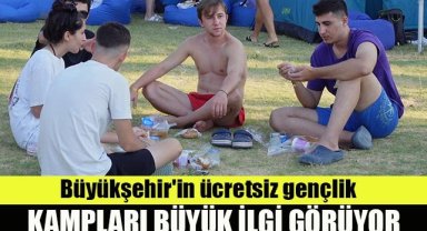 Büyükşehir'in ücretsiz gençlik kampları büyük ilgi görüyor