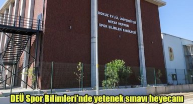 DEÜ Spor Bilimleri'nde yetenek sınavı heyecanı