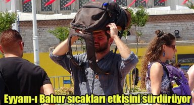 Eyyam-ı Bahur sıcakları etkisini sürdürüyor