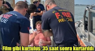 Film gibi kurtuluş: 35 saat sonra kurtarıldı