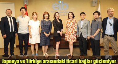 Japonya ve Türkiye arasındaki ticari bağlar güçleniyor