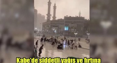 Kabe’de şiddetli yağış ve fırtına