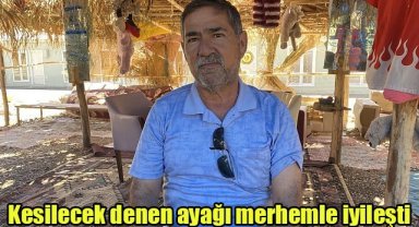 Kesilecek denen ayağı merhemle iyileşti