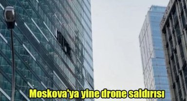 Moskova'ya yine drone saldırısı