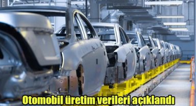 Otomobil üretim verileri açıklandı