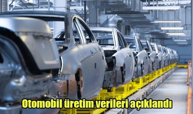 Otomobil üretim verileri açıklandı