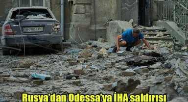 Rusya’dan Odessa’ya İHA saldırısı