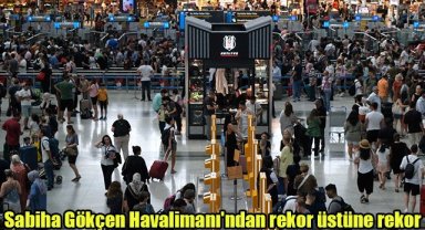 Sabiha Gökçen Havalimanı'ndan rekor üstüne rekor