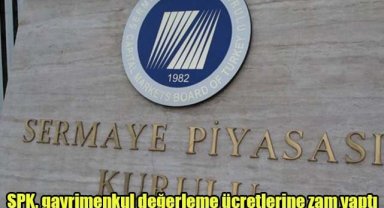 SPK, gayrimenkul değerleme ücretlerine zam yaptı