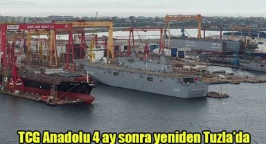 TCG Anadolu 4 ay sonra yeniden Tuzla’da
