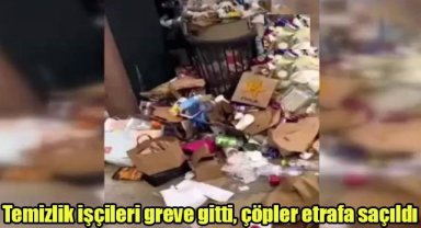 Temizlik işçileri greve gitti, çöpler etrafa saçıldı