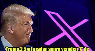 Trump 2,5 yıl aradan sonra yeniden 'X'de