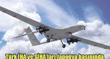Türk İHA ve SİHA'ları Japonya basınında
