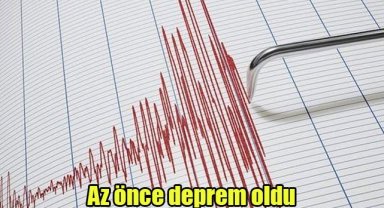 Az önce deprem oldu