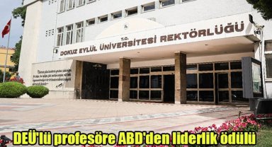 DEÜ'lü profesöre ABD'den liderlik ödülü