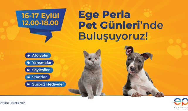 Ege Perla Pet Günleri&#039;nde Buluşuyoruz
