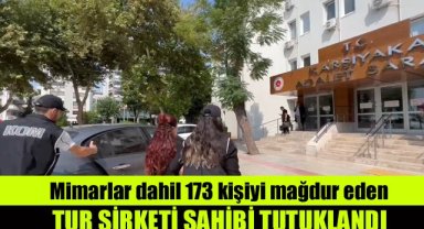 Mimarlar dahil 173 kişiyi mağdur eden tur şirketi sahibi tutuklandı