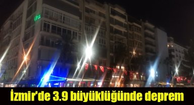 İzmir'de 3.9 büyüklüğünde deprem