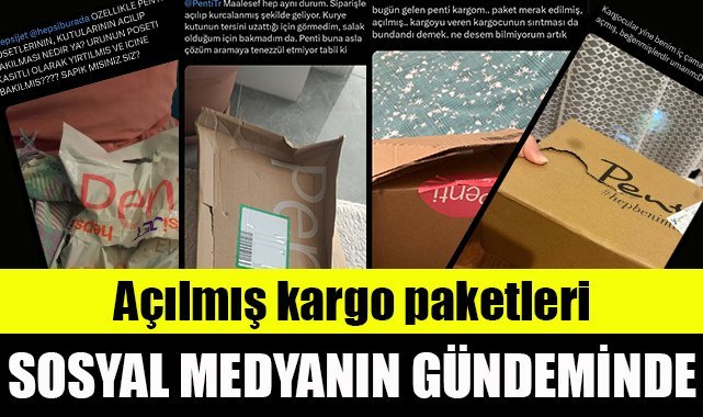 Açılmış kargo paketleri sosyal medyanın gündeminde