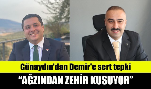Günaydın'dan Demir'e sert tepki: Ağzından zehir kusuyor, dilinden nefret ve öfke döküyor!