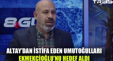 Altay'da istifa eden Umutoğulları, eski başkan Ekmekçioğlu'nu hedef aldı
