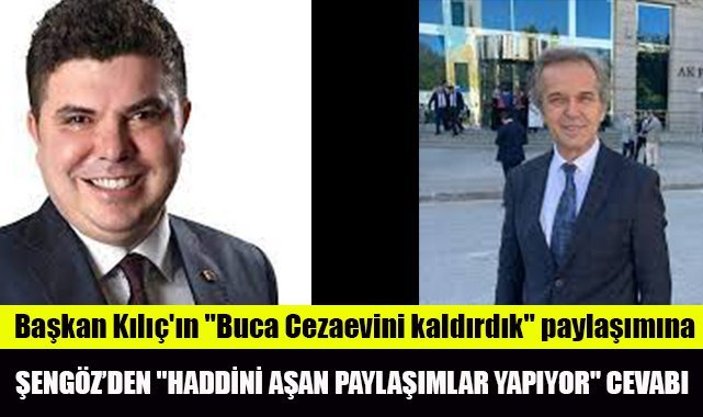 Başkan Kılıç'ın "Buca Cezaevini kaldırdık" paylaşımına Şengöz'den "Haddini aşan paylaşımlar yapıyor" cevabı