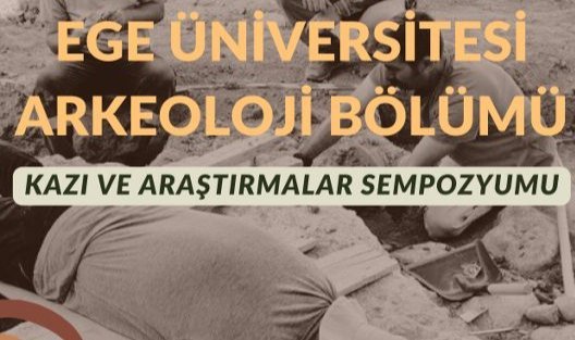 Ege Üniversitesinde  “Kazı ve Araştırmalar Sempozyumu” düzenlenecek