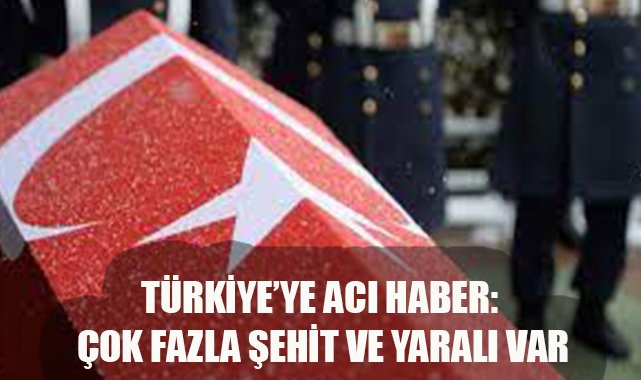 Türkiye'ye acı haber: Çok fazla şehit ve yaralı var