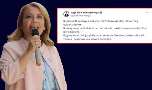 İYİ Partili Yanıkömeroğlu, partisinden istifa etti