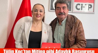 Tülin Koç’tan Miting gibi Adaylık Başvurusu