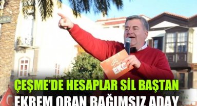 Çeşme'de hesaplar sil baştan: Ekrem Oran Bağımsız Aday