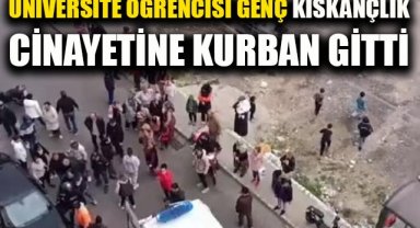 İzmir’de üniversite öğrencisi genç ‘kıskançlık’ cinayetine kurban gitti