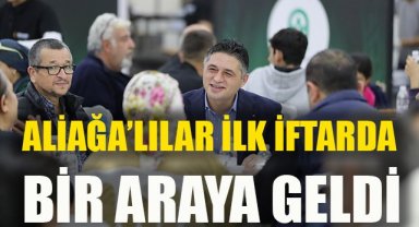 Aliağalılar İlk İftarda Bir Araya Geldi