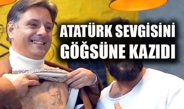 Atatürk Sevgisini Göğsüne Kazıdı
