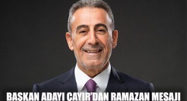 Başkan Adayı Çayır'dan Ramazan mesajı