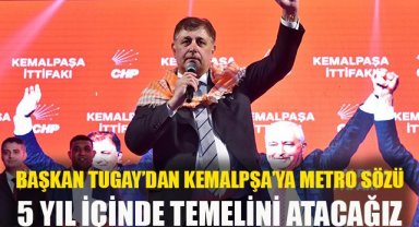 Başkan Tugay'dan Kemalpaşa'ya Metro sözü: 5 yıl içinde temelini atacağız