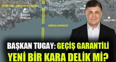 Başkan Tugay: Geçiş garantili yeni bir kara delik mi?