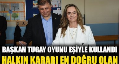 BaşkanTugay, oyunu eşiyle kullandı: Halkın kararı en doğru olan