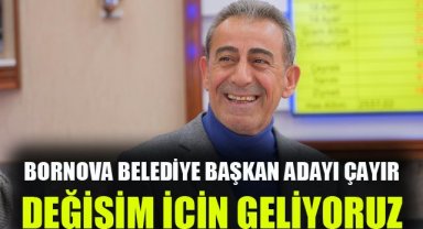 Bornova Belediye Başkan Adayı Çayır: Değişim için geliyoruz