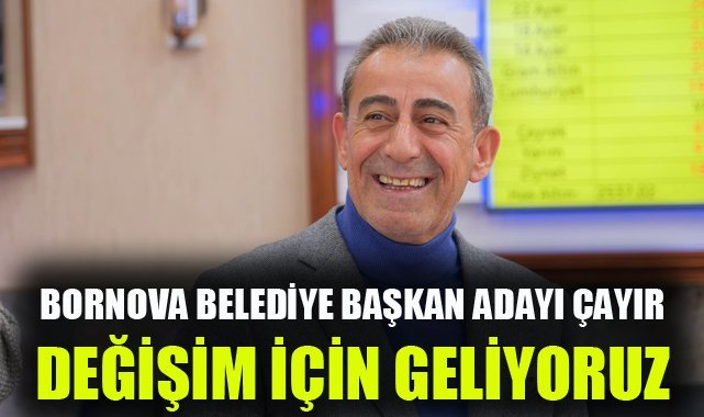 Bornova Belediye Başkan Adayı Çayır: Değişim için geliyoruz