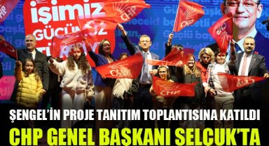 CHP Genel Başkanı Özel, Başkan Şengel'in proje tanıtım toplantısına katıldı