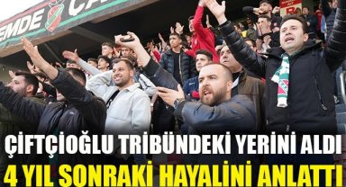 Çiftçioğlu; tribünde yerini aldı, 4 yıl sonraki hayalini anlattı