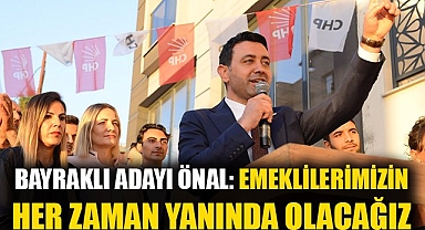 Bayraklı Belediye Başkan Adayı İrfan Önal, emeklilerimizin her zaman yanında olacağız!