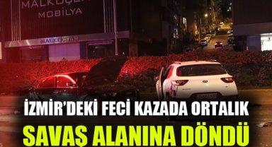 İzmir'deki feci kazada ortalık savaş alanına döndü: 2 ölü, 7 yaralı