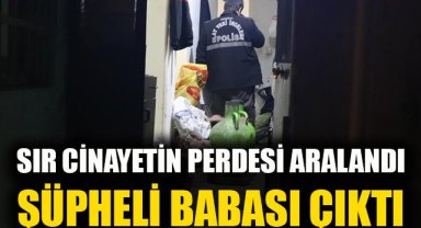İzmir'deki sır cinayette şüpheli baba çıktı