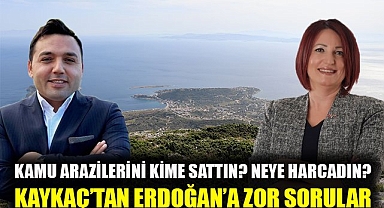 Karaburun adayı Kaykaç Erdoğan'a satılan kamu arazilerini sordu