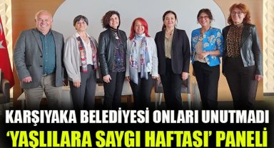 Karşıyaka Belediyesi'nden 'Yaşlılara Saygı Haftası Paneli'